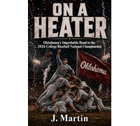 On a Heater: Oklahoma's Improbable Road to the 2026 College Baseball National Championship (Bad Blood Sports Series)
