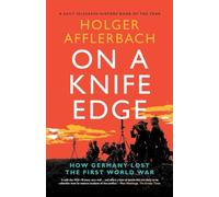 On a Knife Edge: How Germany Lost the First World War (Cambridge Military Histories)