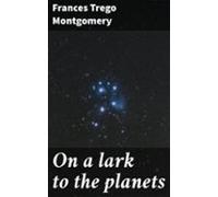 On A Lark To The Planets (ebook)
