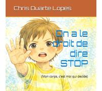 On a le droit de dire STOP: Mon corps, c'est moi qui decide