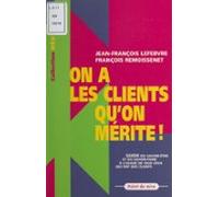 On A Les Clients Quon Mérite ! Guide Du Savoir-faire Et Du Savoir-être