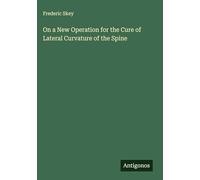 On a New Operation for the Cure of Lateral Curvature of the Spine