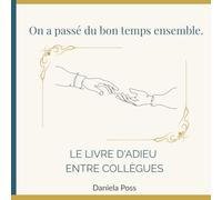 On a passé du bon temps ensemble - Le livre d'adieu entre collègues: De la place pour 20 collègues. À remplir et à personnaliser - pour un départ ou une retraite