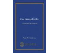 On a passing frontier: sketches from the Northwest