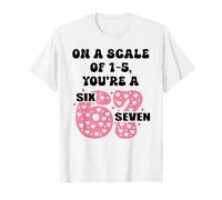 On a Scale of 1-5 Youre a 6-7 Valentine I Love 67 Valentines Camiseta