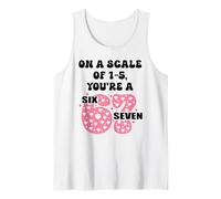 On a Scale of 1-5 Youre a 6-7 Valentine I Love 67 Valentines Camiseta sin Mangas