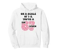 On a Scale of 1-5 Youre a 6-7 Valentine I Love 67 Valentines Sudadera con Capucha