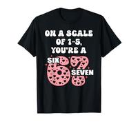On a Scale of 1-5 Youre a 6-7 Valentines 67 Valentine 6 7 Camiseta