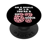 On a Scale of 1-5 Youre a 6-7 Valentines 67 Valentine 6 7 PopSockets PopGrip Adhesivo