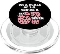 On a Scale of 1-5 Youre a 6-7 Valentines 67 Valentine 6 7 PopSockets PopGrip para MagSafe