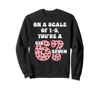 On a Scale of 1-5 Youre a 6-7 Valentines 67 Valentine 6 7 Sudadera