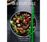On a Vegan Table : Édition salée - Recettes vegan faciles et insolites