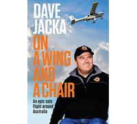 On a Wing and a Chair: An Epic Solo Flight Around Australia