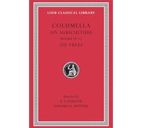On Agriculture, Volume III: Books 10-12. On Trees (Loeb Classical Library)