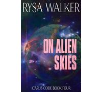 On Alien Skies: 4 (The Icarus Code: A Sci-Fi Thriller)