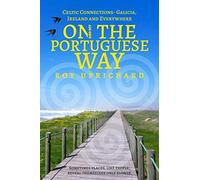On (and off) The Portuguese Way: Celtic Connections - Galicia, Ireland and Everywhere