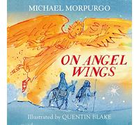 On Angel Wings: A Classic Children’s Christmas Story of the Nativity and Faith