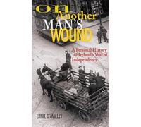 On Another Man's Wound: A Personal History of Ireland's War of Independence
