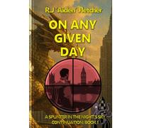 On Any Given Day.: A Splinter in the Night's Sky: Continuation Book 1.