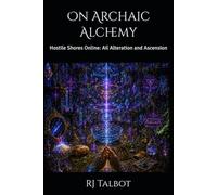 On Archaic Alchemy: Hostile Shores Online: Ail Alteration and Ascension (Hostile Shores Offline (Online))