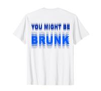 (ON Back) You Might Be Drunk Camiseta