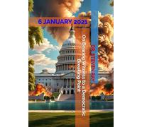 On Bearing Witness to a Democratic Breaking Point: 6 JANUARY 2021