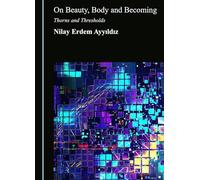 On Beauty, Body and Becoming: Thorns and Thresholds