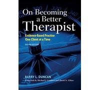 On Becoming a Better Therapist: Evidence-Based Practice One Client at a Time
