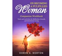 On Becoming a Fulfilled woman Companion Workbook: Tools and Activities for Reflection, Growth, and Intentional Living