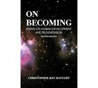 On Becoming: Essays on human development and regeneration