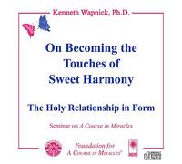 On Becoming the "Touches of Sweet Harmony": The Holy Relationship in Form