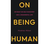 On Being Human: An Essay on Self Discovery and a Meaningful Life