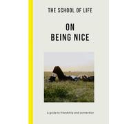 On Being Nice: A guide to friendship and connection