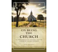 On Being the Church: A Compilation of the Teachings from the Epistles of the New Testament