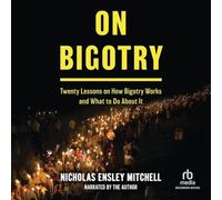 On Bigotry: Twenty Lessons on How Bigotry Works and What to Do about It