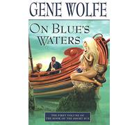 ON BLUE'S WATERS: Volume One of 'The Book of the Short Sun': 1
