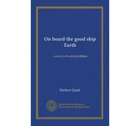 On board the good ship Earth: a survey of world problems