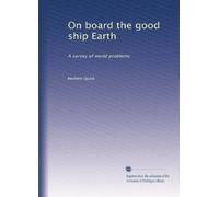 On board the good ship Earth: A survey of world problems