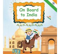 On Board to India: Discover India’s History, Nature, and Celebrations in a Fun Book for Children