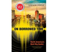 On Borrowed Time: North America’s Next Big Quake