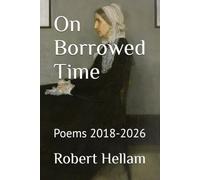 On Borrowed Time: Poems 2018-2026