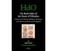 On Both Sides of the Strait of Gibraltar: Studies in the history of medieval astronomy in the Iberian Peninsula and the Maghrib: 144 (Handbook of Oriental Studies. Section 1 The Near and Middle East)