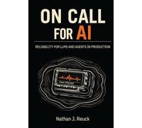On Call for AI: Reliability for LLMs and Agents in Production
