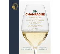 On Champagne /anglais: A Tapestry of Tales to Celebrate the Greatest Sparkling Wine of All