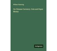 On Chinese Currency. Coin and Paper Money
