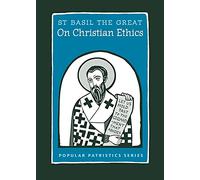 On Christian Ethics: St. Basil the Great (51) (Popular Patristics)