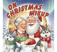 On Christmas Mixup: A Heartwarming Christmas Story About Kindness, Laughter, and the Magic of Giving (On Series Books)