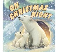 On Christmas Night: A Cozy Christmas Bedtime Story (On Series Books)
