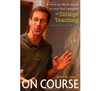 On Course: A Week-by-Week Guide to Your First Semester of College Teaching