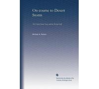 On course to Desert Storm: the United States Navy and the Persian Gulf
